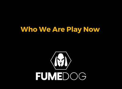 Fume Dog - Who We Are